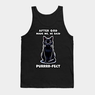 Black cat funny graphic t-shirt of cat saying "After God made me, he said Purrrr-fect." Tank Top